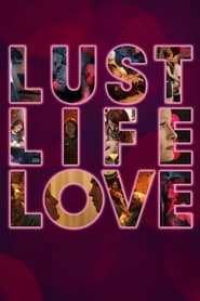 Lust Life Love (2021) Hindi Dubbed Watch Online Free