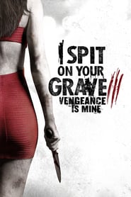 I Spit on Your Grave III: Vengeance is Mine 2015 English