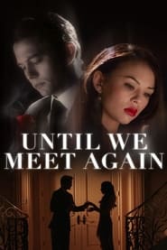 Until We Meet Again (2022) Hindi Dubbed Watch Online Free