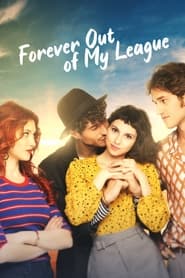 Forever Out of My League (2022) Hindi Dubbed Watch Online Free